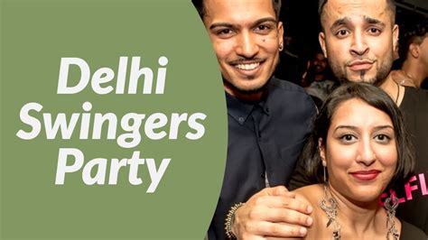 swingers club party delhi youtube