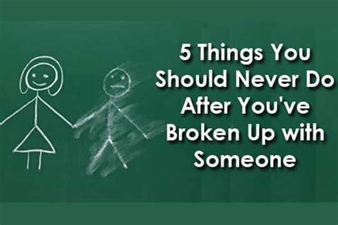 5 Things You Should Never Do After You Ve Broken Up With