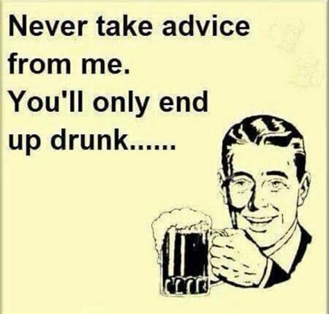 Advice Alcohol Quotes Funny Funny Quotes Alcohol Quotes