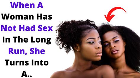 when a woman has not has sex in the long runs she find out more
