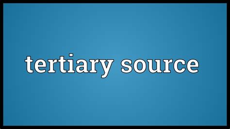 tertiary source meaning youtube