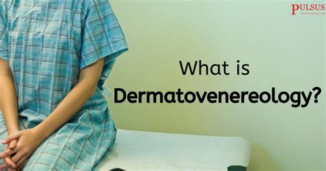 what is dermatovenereology aesthetic medicine dermatology sexually
