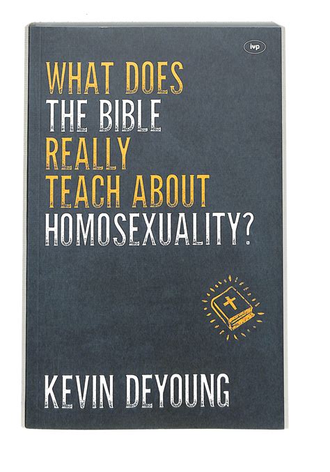 What Does The Bible Really Teach About Homosexuality By Kevin Deyoung