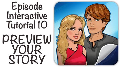 Episode Interactive Tutorial 10 Preview Your Story Youtube