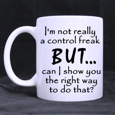 Funny Quotes Printed Coffee Mug Im Not Really A Control Freak Coffee