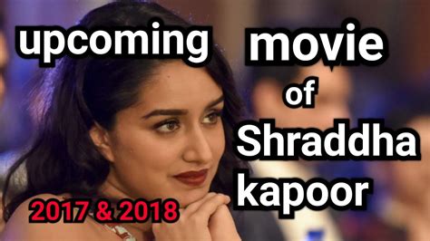 Upcoming Movie Of Shraddha Kapoor 2017 And 2018 Youtube