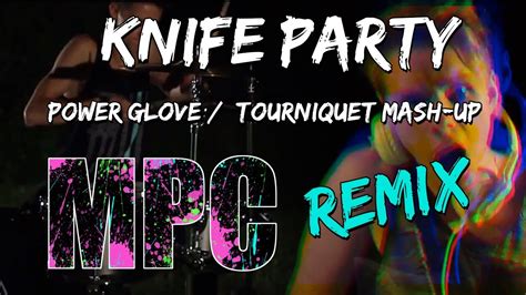knife party power glove tourniquet mash up mpc drum remix youtube