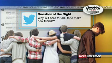 Why Is It Hard For Adults To Make New Friends Wccb