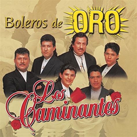 Boleros De Oro Los Caminantes Songs Reviews Credits