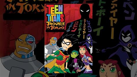 teen titans trouble in tokyo youtube