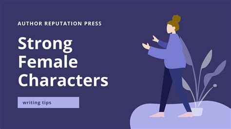 Tips For Writing Strong Female Characters – Author Reputation Press Blog