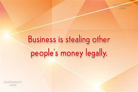 funny quote business  stealing  peoples money legally funny quotes funny quotes