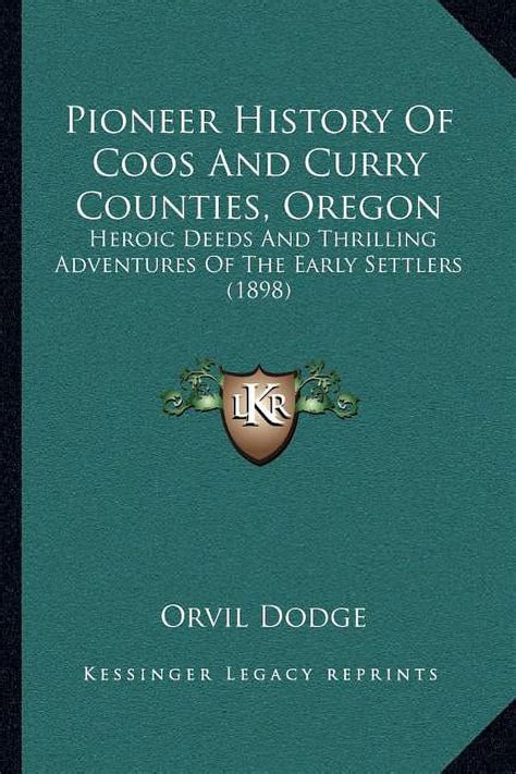 pioneer history of coos and curry counties oregon heroic deeds and