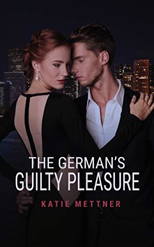 the german s guilty pleasure by katie mettner