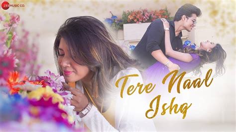 watch latest hindi video song 2020 tere naal ishq sung
