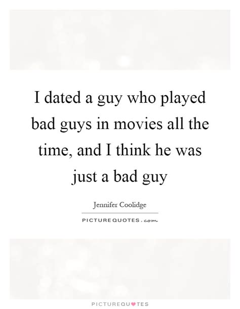 I Dated A Guy Who Played Bad Guys In Movies All The Time