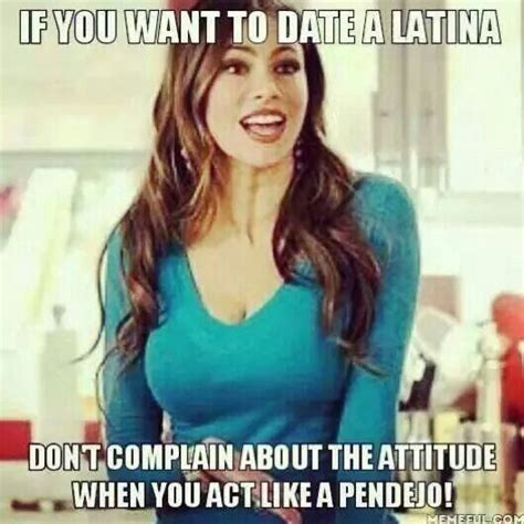if you want to date a latina dont complain about the attitude when you