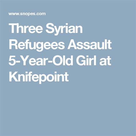 fact check three syrian refugees assault 5 year old girl at knifepoint