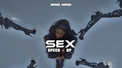 Arianagrande Sex Speed Up Youtube