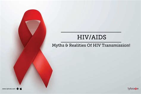 hiv aids myths and realities of hiv transmission by dr hemant kumar lybrate