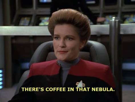 There S Coffee In That Nebula ― Captain Janeway