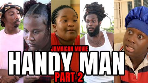 Handy Man Part Two Jamaican Movie Youtube