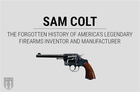 Sam Colt The Forgotten History Of America S Legendary Firearms