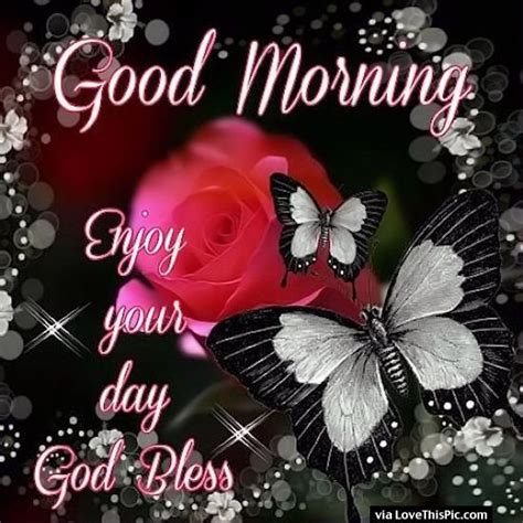 good morning enjoy your day god bless good morning good morning quotes beautiful good morning