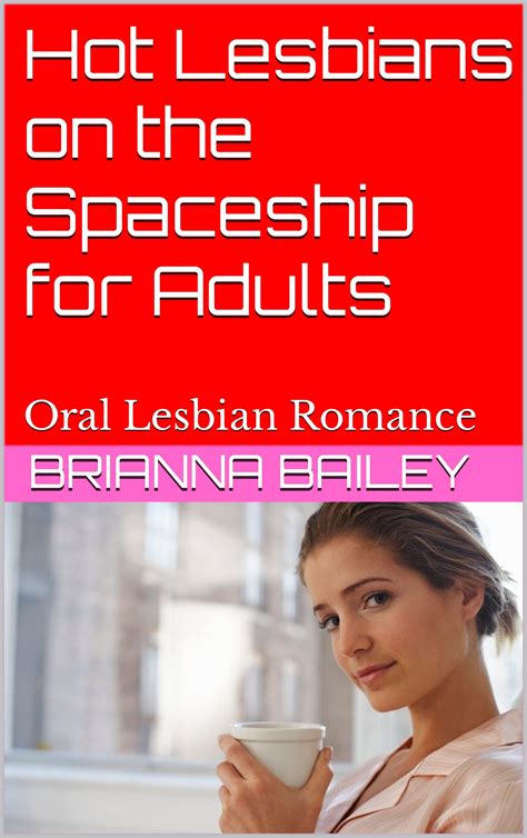 Hot Lesbians On The Spaceship For Adults Oral Lesbian Romance By