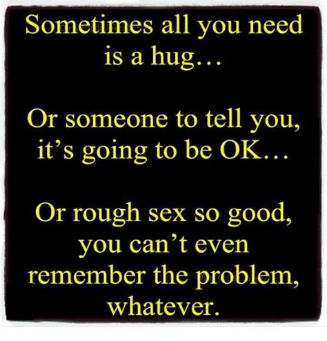 sometimes all you need is a hug or someone to tell you it s going to be