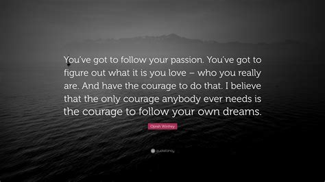oprah winfrey quote “you ve got to follow your passion you ve got to