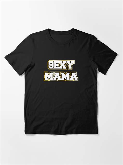 Sexy Mom Cool Motive Women Sayings T Shirt For Sale By Dm4design