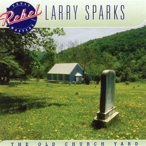 larry sparks the old church yard lyrics and tracklist genius