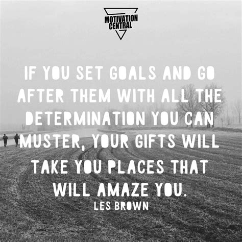 “if You Set Goals And Go After Them With All The Determination You Can