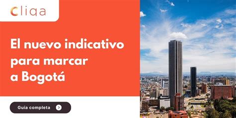 ¿cuál Es El Nuevo Indicativo Para Marcar A Bogotá