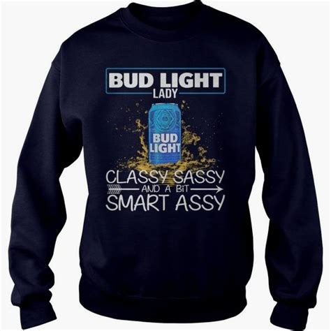 bud light lady classy sassy and a bit smart assy shirt