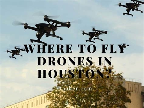 fly drones  houston houston drone laws