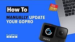 GoPro: How to Manually Update Your GoPro