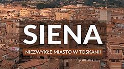 SIENA - niezwykłe miasto w Toskanii | Krótka historia, zwiedzanie i atrakcje | Co warto zobaczyć?