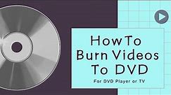 How to Burn Video Files Even Large Ones to DVD for DVD Player