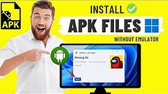 How to install APK files on Windows 11 PC without Emulator✅