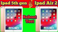 Apple Ipad 5th gen vs Apple Ipad Air 2 - Reboot Test - ios 15- Which is Better