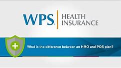 What is the difference between an HMO and POS Plan? | WPS Explains