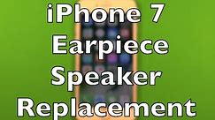 iPhone 7 Earpiece Speaker Replacement Repair How To Change