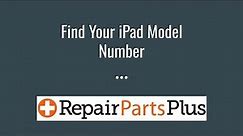 Find Your iPad Model Number By RepairPartsPlus