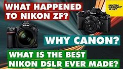 What Happened to Nikon ZF? Why Canon? The best Nikon DSLR ever Made? - The Nikon Report 127