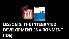 Delphi Programming Tutorial - Lesson 5: The Integrated Development Environment (IDE)