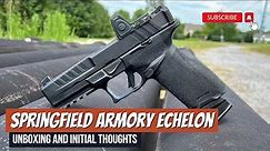 Springfield Armory Echelon - Unboxing and Initial Thoughts