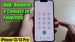 iPhone 13/13 Pro: How to Add/Remove a Contact to Favorites