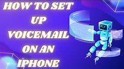 How To Set Up Voicemail On An IPhone
